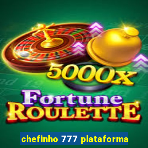 chefinho 777 plataforma